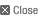 Close