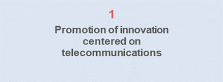 1 Promotion of innovation centered on telecommunications